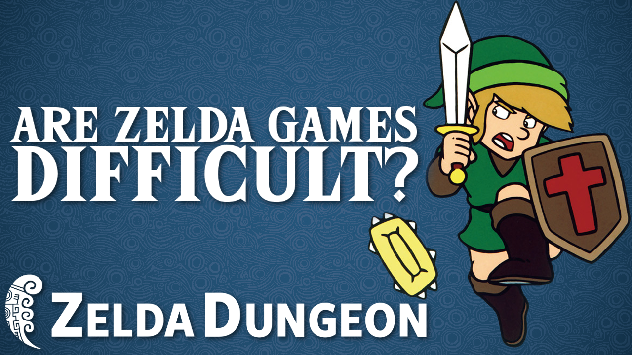 The game are difficult. Zelda Dungeon.